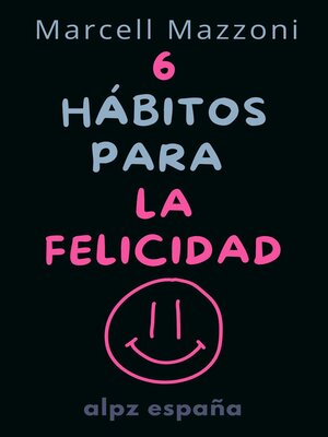 cover image of Los 6 Hábitos Diarios para Alcanzar la Felicidad Plena